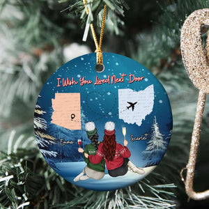 I Wish You Lived Next Door, Personalized Ornament, Gifts For Besties 02ACDT180923TM - Ornament - GoDuckee