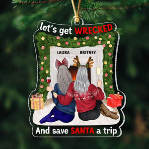 Let's Get Wrecked And Save Santa A Trip, Personalized Ornament, Gifts For Friend - Ornament - GoDuckee