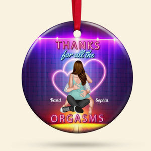Thanks For All The Orgasms, Personalized Ornament, Christmas Gifts For Couple - Ornament - GoDuckee