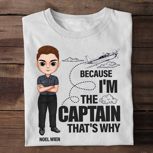 Because I'm The Captain That's Why-Personalized Shirt-Gift For Captain Pilot- Captain Pilot Shirt - Shirts - GoDuckee