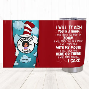 Teacher Of All Things Personalized Tumbler Gift For Teacher - Tumbler Cup - GoDuckee