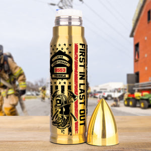 First In Last Out 03QHDT271223 Personalized Bullet Tumbler, Gifts For Firefighter - Bullet Tumblers - GoDuckee