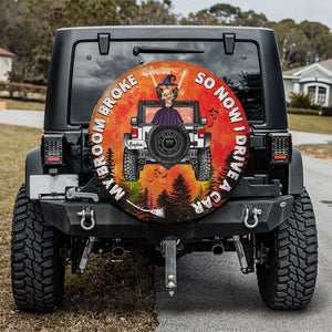 My Broom Broke So Now I Drive A Car 06HUDT240723TM Personalized Tire Cover, Gifts For Car Lovers - Tire Cover - GoDuckee