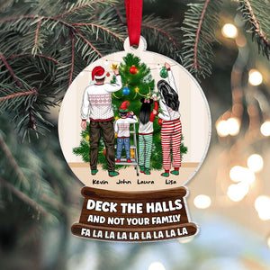 Deck The Halls And Not Your Family, Personalized Wood Ornament TT Christmas Gifts For Family - Ornament - GoDuckee