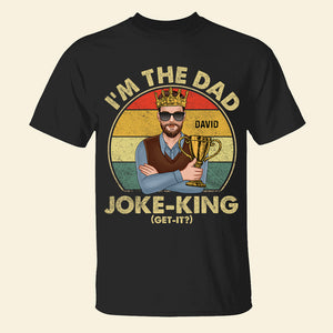 I'm The Dad Joke-King, Personalized Shirt, Gift For Dad - Shirts - GoDuckee