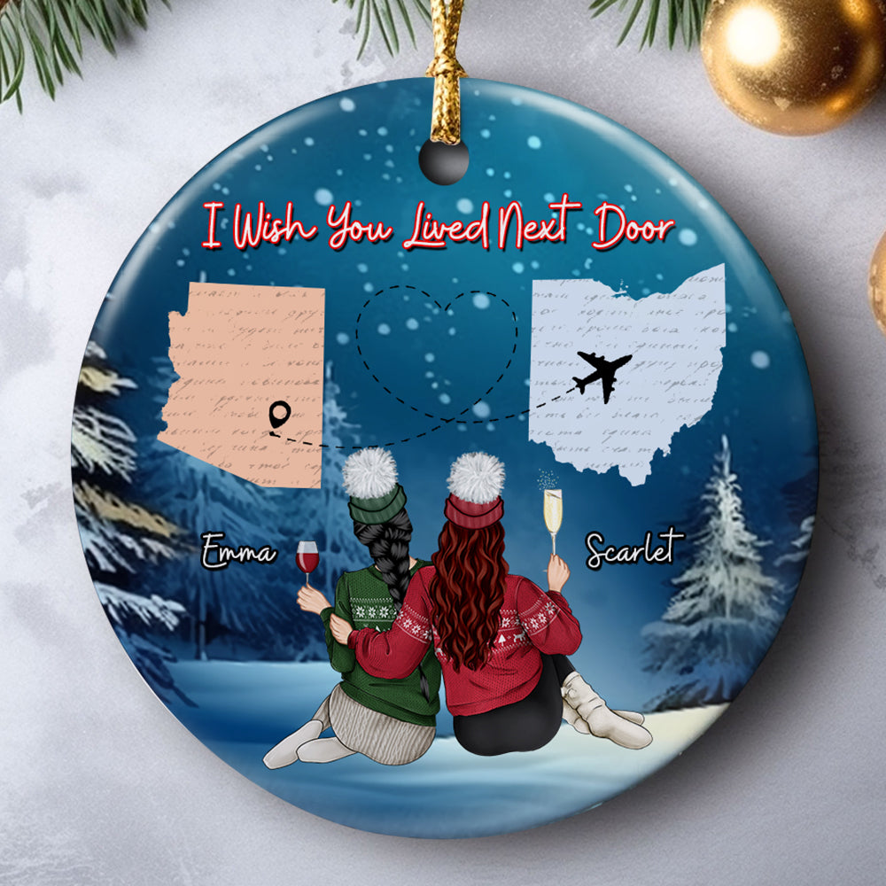 I Wish You Lived Next Door, Personalized Ornament, Gifts For Besties 02ACDT180923TM - Ornament - GoDuckee