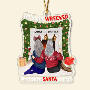 Let's Get Wrecked And Save Santa A Trip, Personalized Ornament, Gifts For Friend - Ornament - GoDuckee