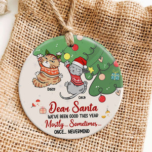 Dear Santa, We've Been Good This Year, Gift For Cat Lover, Personalized Ceramic Ornament, Cat Holding Tree Ornament, Christmas Gift - Ornament - GoDuckee