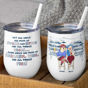 Not All Girls Are Made Of Sugar And Spice, Gift For Friends, Personalized Wine Tumbler, Drinking Besties Tumbler - Wine Tumbler - GoDuckee