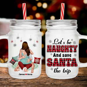 Let's Be Naughty, Couple Gift, Personalized Drinking Jar, Funny Couple Jar, Christmas Gift - Drinkware - GoDuckee