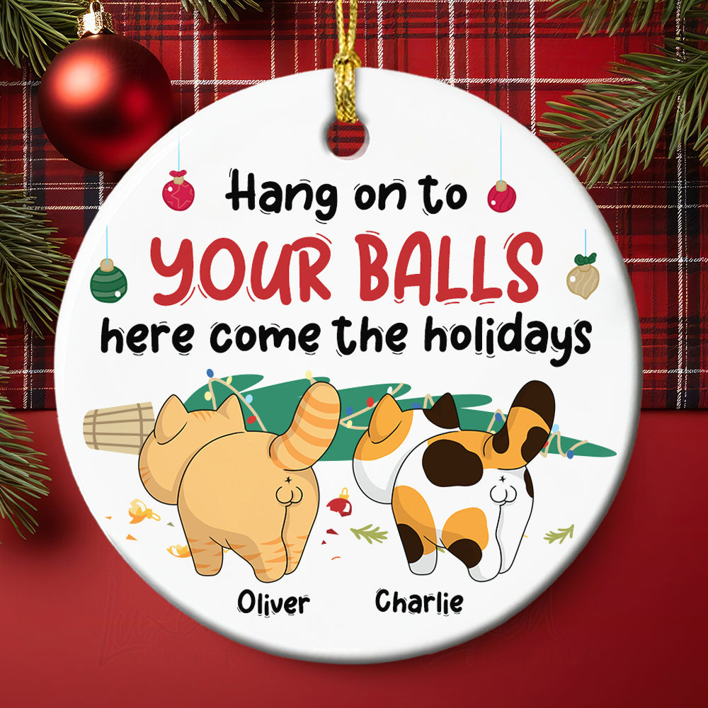 Hang On To Your Balls, Personalized Ornament, Gifts For Cat Lover - Ornament - GoDuckee