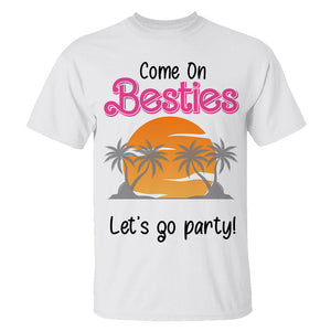 Come On Besties, Gift For Bestie, Personalized Shirt, Beach Friends Shirt, Summer Gift 03NATI130723HH - Shirts - GoDuckee