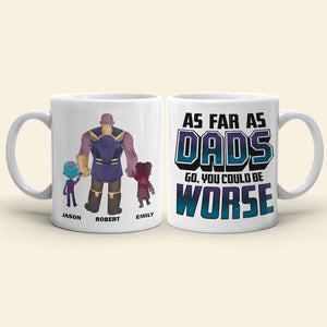 As Far As Dads Go You Could Be Worse, Personalized Mug 03HUDT260523 - Coffee Mug - GoDuckee