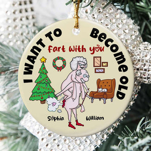 I Want To Become Old Fart With You, Personalized Ornament, Funny Old Couple Gifts - Ornament - GoDuckee