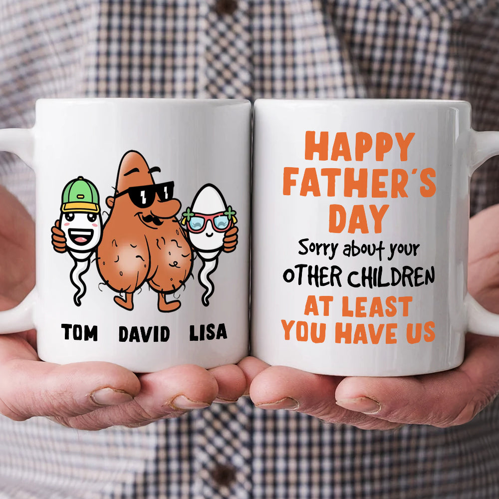 Sorry About Your Other Children, Personalized Coffee Mug, Gift For Dad 05OHDT220423 - Coffee Mug - GoDuckee