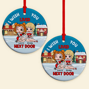 I Wish Lived You Next Door 02NADT110923HH Personalized Ornament, Gifts For Besties - Ornament - GoDuckee