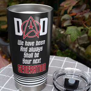 Dad We Always Shall Be Your Next Generation 02HTTI250523HH Personalized Tumbler - Tumbler Cup - GoDuckee