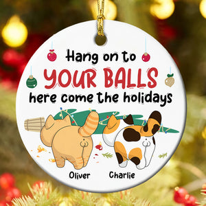 Hang On To Your Balls, Personalized Ornament, Gifts For Cat Lover - Ornament - GoDuckee