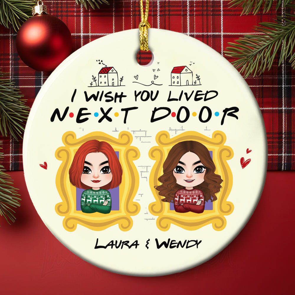 I Wish You Lived Next Door, Personalized Ornament, Gift For Friends - Ornament - GoDuckee