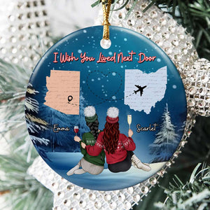 I Wish You Lived Next Door, Personalized Ornament, Gifts For Besties 02ACDT180923TM - Ornament - GoDuckee