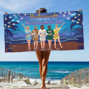 Bridesmaids For A Day Best Friends For Life Personalized Beach Towel 02ntqn290622-tt - Beach Towel - GoDuckee