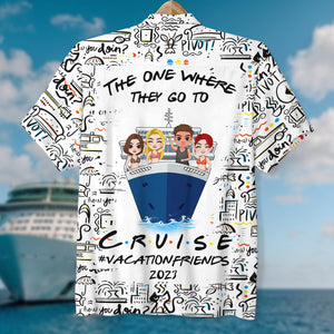 Personalized Cruise Friends Hawaiian Shirt - The One Where They Go To Cruise - Hawaiian Shirts - GoDuckee