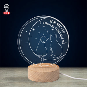 Personalized Gift For Couple Led Light With Circle Wood Base If We Were Cats - Led Lights - GoDuckee