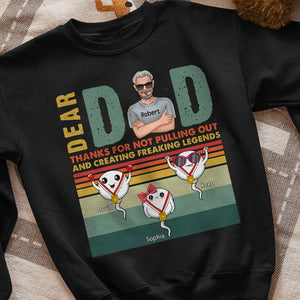 Dear Dad Thanks For Not Pulling Out And Creating Freaking Legends-Personalized Shirt- Gift For Dad- Sperm Shirt - Shirts - GoDuckee