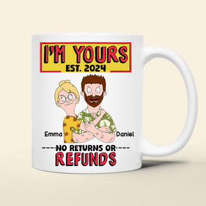 Personalized Gift For Couples Coffee Mug I'm Yours No Returns Or Refunds 01TOLU040225HG - Coffee Mug - GoDuckee