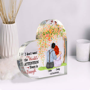 I Don't Want The World's Attention Yours Is Enough, Couple Happy Valentine's Day Heart Shaped Acrylic - Decorative Plaques - GoDuckee