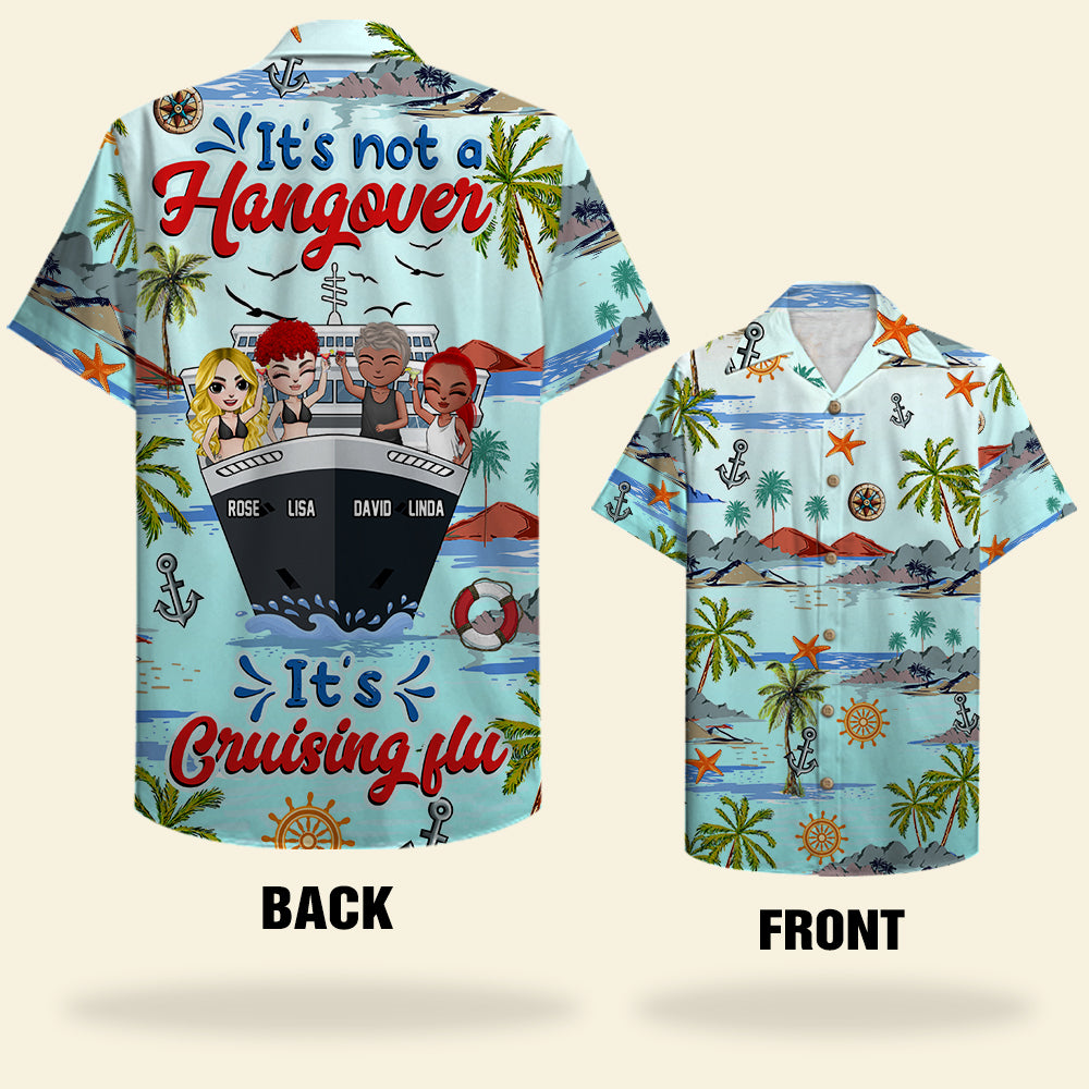 Personalized Cruising Friends Hawaiian Shirts - It's Not A Hangover It's Cruising Flu - Hawaiian Shirts - GoDuckee