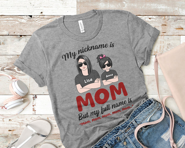 Mother My Nickname Is Mom But My Full Name Is Mom Mom Mom Mom Personalized Shirts - Shirts - GoDuckee