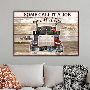 Custom Truck Photo Poster - Trucker Some Call It A Job We Call It Life - Poster & Canvas - GoDuckee