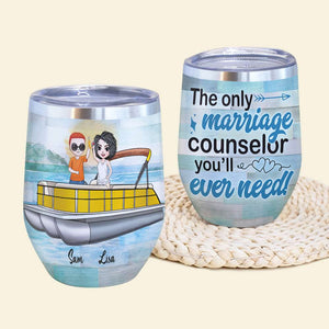 Personalized Pontoon Couple Wine Tumbler - The Only Marriage Counselor You'll Ever Need - Wine Tumbler - GoDuckee