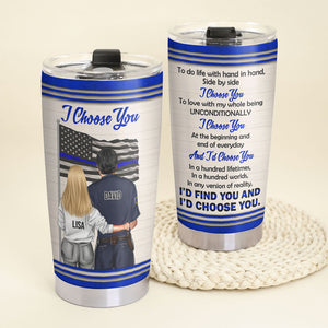 Personalized Police Couple Tumbler - I Choose You - Tumbler Cup - GoDuckee