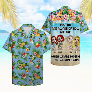 Personalized Beach Girls Hawaiian Shirt - Yes, We Are Aware Of How We Are - Floral Pattern - Hawaiian Shirts - GoDuckee