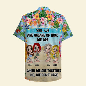 Personalized Beach Girls Hawaiian Shirt - Yes, We Are Aware Of How We Are - Floral Pattern - Hawaiian Shirts - GoDuckee