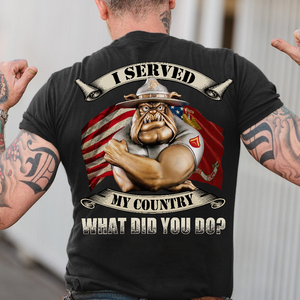 Personalized Gifts For Devil Dog, I Served My Country What Did You Do, Custom Marine Rank Shirts - Shirts - GoDuckee