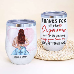 Personalized Sexy Couple Wine Tumbler - Thanks For All The Orgasms - Wine Tumbler - GoDuckee
