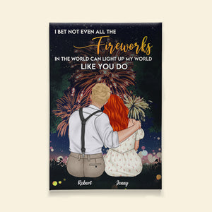 I Bet Not Even All The Fireworks In The World Can Light Up My World Like You Do, Personalized Couple Poster & Canvas - Poster & Canvas - GoDuckee