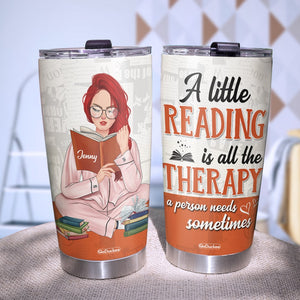 A Little Reading Is All the Therapy a Person Needs Sometimes Personalized Reading Books Tumbler Cup Gift For Book Lovers - Tumbler Cup - GoDuckee