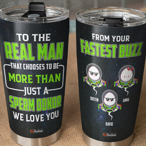 Dad The Real Man That Chooses To Be More Than Just A Sperm Donor, Personalized Tumbler, Funny Gifts for Dads - Tumbler Cup - GoDuckee