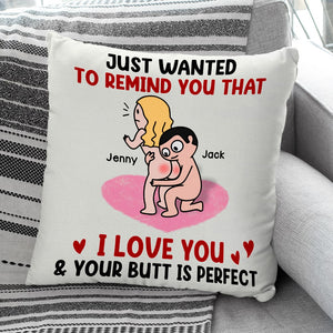 Just Wanted To Remind You That I Love You & Your Butt Is Perfect - Personalized Pillow Couple - Gift For Couple - Pillow - GoDuckee