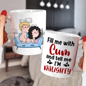 Fill Me With Cum And Tell Me I'm Naughty - Personalized Couple Tumbler - Gift For Couple - Coffee Mug - GoDuckee