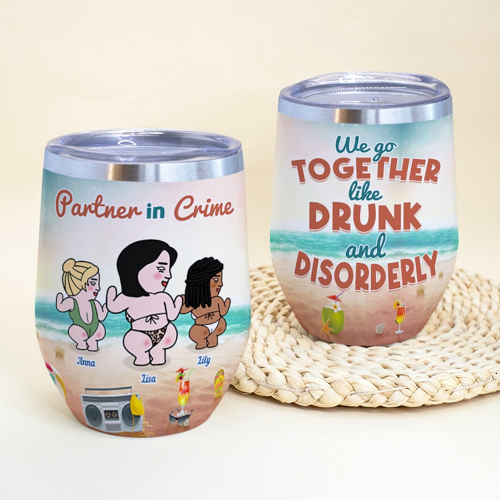 We Go Together Like Drunk And Disorderly- Gift For Friend-TZ-TCEG- Wine Tumbler- Friends Wine Tumbler - Wine Tumbler - GoDuckee