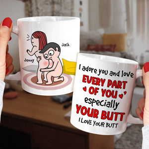 Funny Couple - I Adore You And Love Every Part Of You Especially You Butt - Personalized Couple Mug - Coffee Mug - GoDuckee