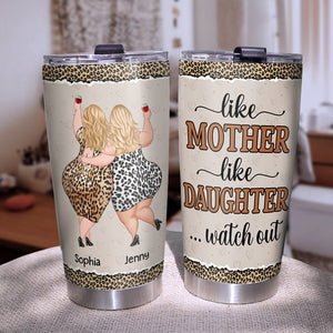 Like Mother Like Daughter, Personalized Tumbler, Gift For Mom, Mother's Day Gift, Drinking Mom And Daughter - Tumbler Cup - GoDuckee
