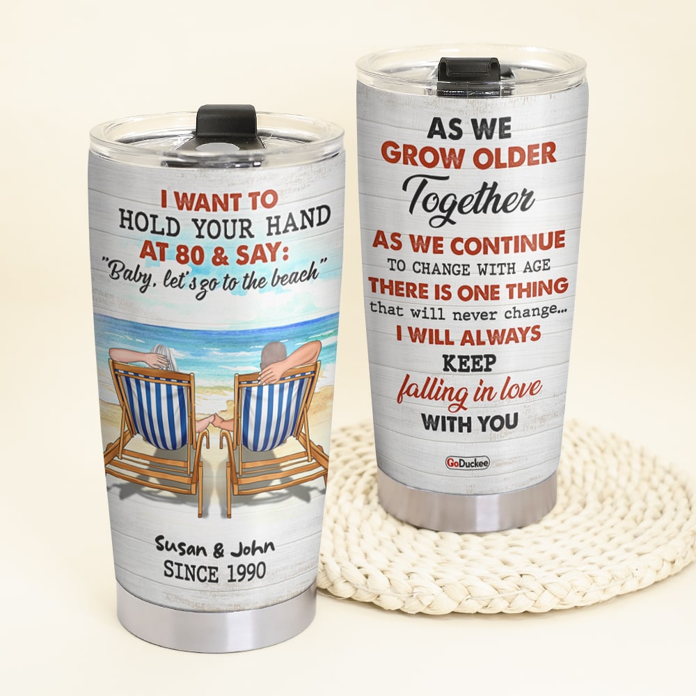 I Want To Hold Your Hand At 80 & Say "Baby Let's Go To The Beach" Personalized Couple Tumbler Gift For Couple - Tumbler Cup - GoDuckee