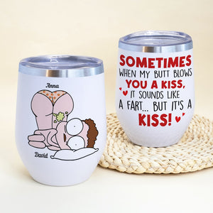 Sometimes When My Butt Blows You A Kiss-Gift For Couple-Personalized Wine Tumbler-Couple Wine Tumbler - Wine Tumbler - GoDuckee