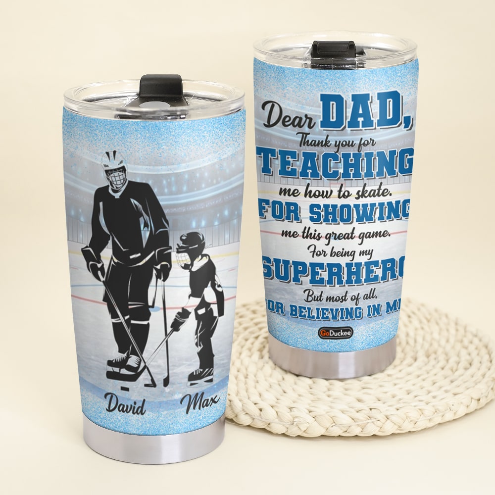 Dear Dad Thank You For Teaching Me How To Skate, Personalized Hockey Tumbler Cup, Gift For Dad - Tumbler Cup - GoDuckee
